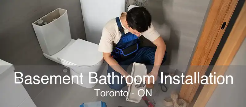 Basement Bathroom Installation Toronto - ON