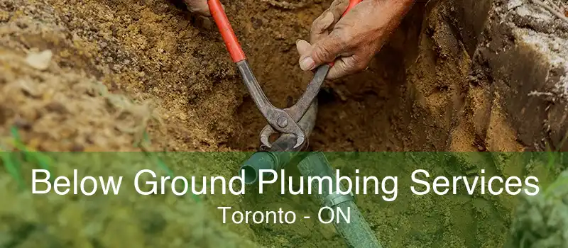 Below Ground Plumbing Services Toronto - ON