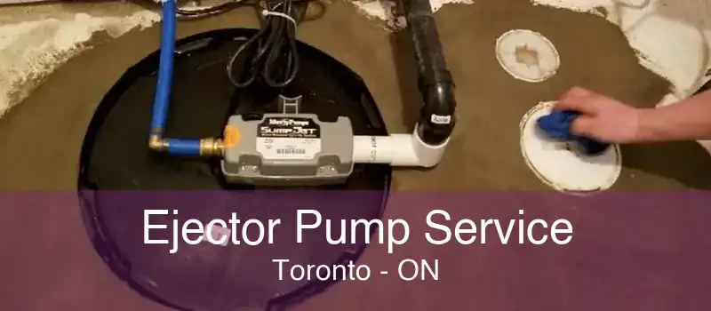 Ejector Pump Service Toronto - ON