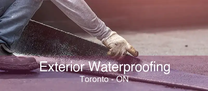 Exterior Waterproofing Toronto - ON