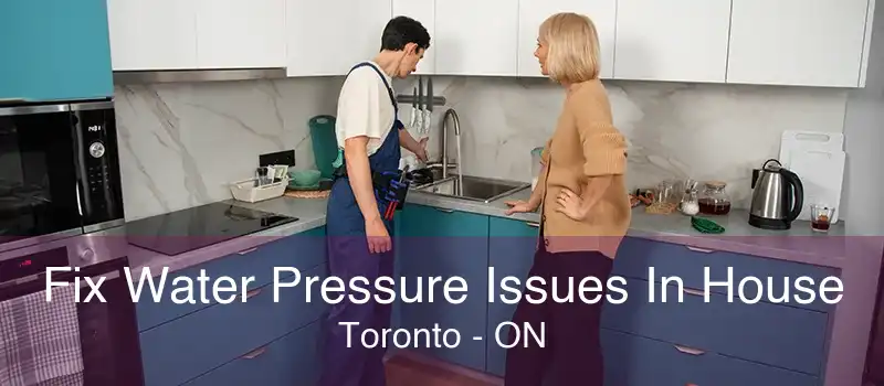 Fix Water Pressure Issues In House Toronto - ON