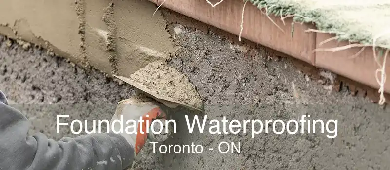 Foundation Waterproofing Toronto - ON