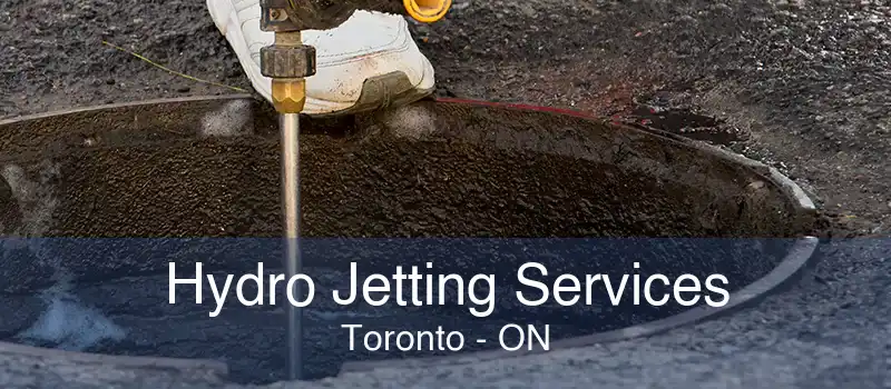 Hydro Jetting Services Toronto - ON