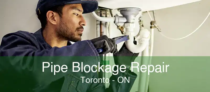 Pipe Blockage Repair Toronto - ON