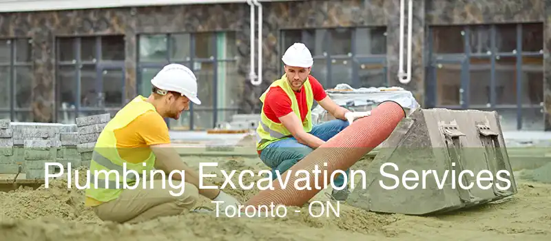 Plumbing Excavation Services Toronto - ON