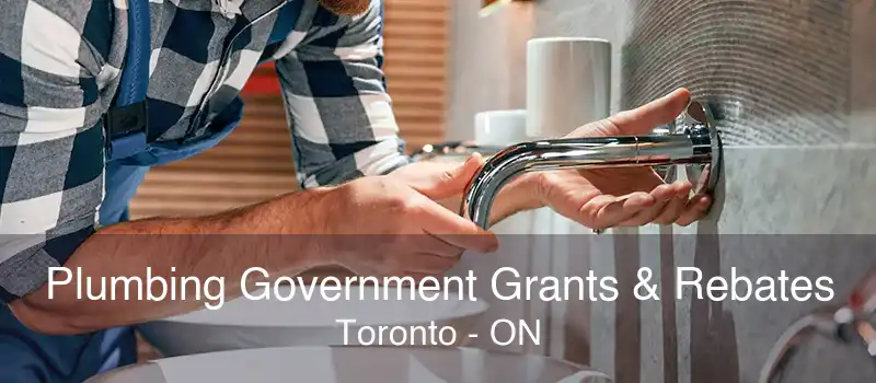 Plumbing Government Grants & Rebates Toronto - ON