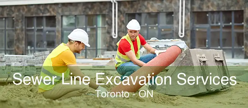 Sewer Line Excavation Services Toronto - ON