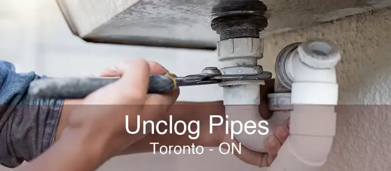 Unclog Pipes Toronto - ON