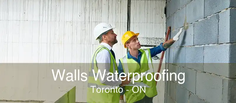 Walls Waterproofing Toronto - ON