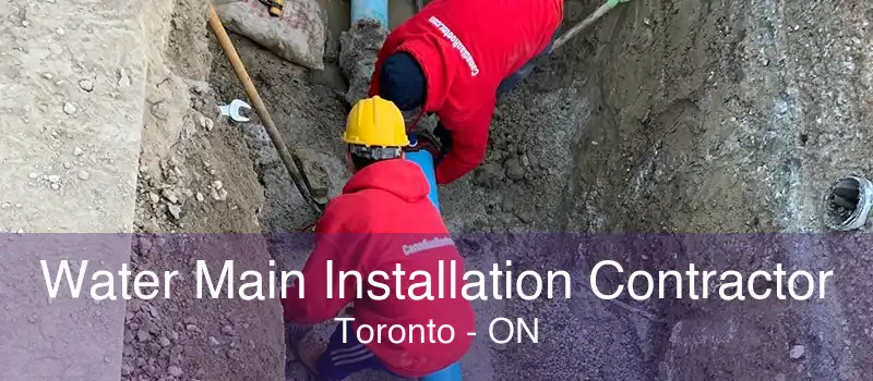 Water Main Installation Contractor Toronto - ON